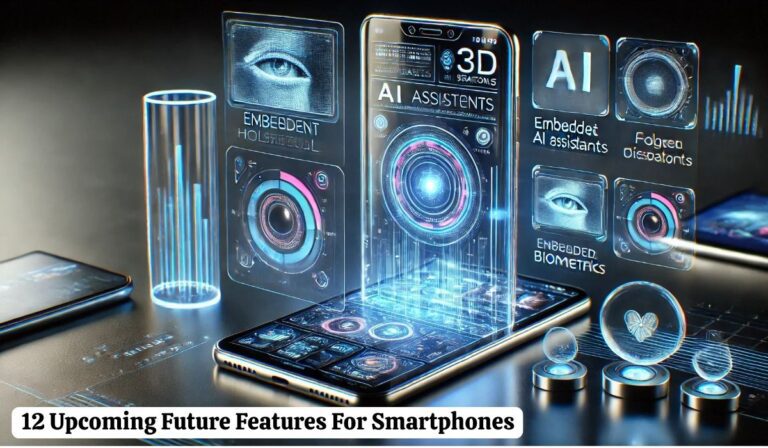 12 Upcoming Future Features For Smartphones