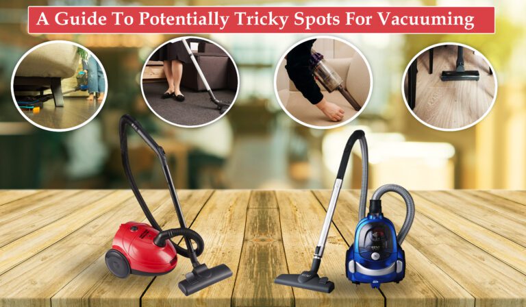 Potentially Tricky Spots For Vacuuming