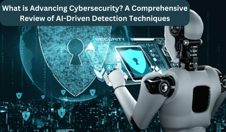 What is Advancing Cybersecurity? A Comprehensive Review of AI-Driven Detection Techniques