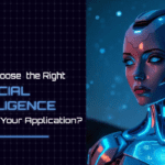 How To Choose The Right AI For Your Application
