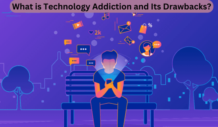 What is Technology Addiction and Its Drawbacks?